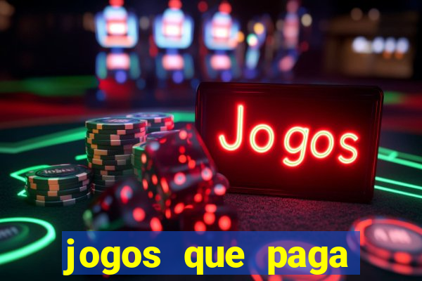 jogos que paga dinheiro de verdade sem depositar